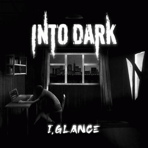 Into Dark : I, Glance